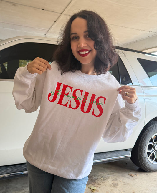 reason for the season sweatshirt - PRE ORDER